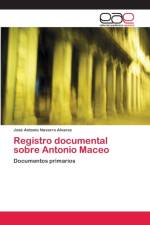 Registro documental sobre Antonio Maceo af José Antonio Navarro Álvarez