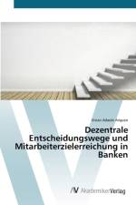 Dezentrale Entscheidungswege und Mitarbeiterzielerreichung in Banken af Vivian Adaobi Ariguzo
