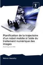 Planification de la trajectoire d'un robot mobile a l'aide du traitement numerique des images af Mohan Awasthy