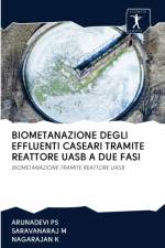 Biometanazione Degli Effluenti Caseari Tramite Reattore Uasb a Due Fasi af Nagarajan K