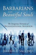 Barbarians and Beautiful Souls af Jeffrey T Sacchet