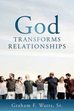 God Transforms Relationships af Graham F
