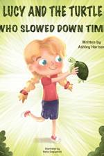 Lucy and the Turtle Who Slowed Down Time af Ashley Hartson