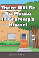 There Will Be No Mouse In Grammy's House! af Stephanie M Wilkerson