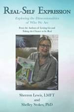 Real-Self Expression Exploring the Dimensionalities of Who We Are From the Authors of Letting Go and Taking the Chance to be Real af Shelley Stokes