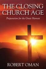 The Closing Church Age af Robert Oman