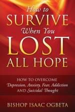 How to Survive When You Lost All Hope af Bishop Isaac Ogbeta