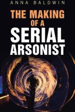 Making of a Serial Arsonist