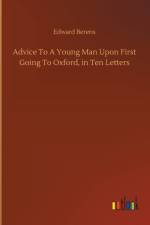 Advice To A Young Man Upon First Going To Oxford, in Ten Letters af Edward Berens