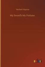 My Sword's My Fortune af Herbert Hayens