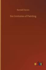 Six Centuries of Painting af Randall Davies