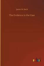 Evidence in the Case af James M Beck