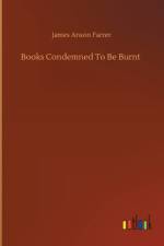 Books Condemned To Be Burnt af James Anson Farrer