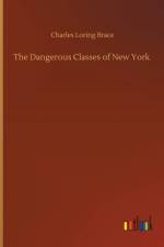 The Dangerous Classes of New York