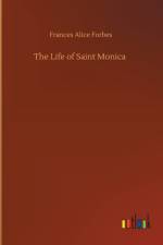 Life of Saint Monica af Frances Alice Forbes