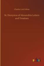 St. Dionysius of Alexandria Letters and Treatises af Charles Lett Feltoe