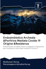 Endosimbiotico Archeale &Porfirina Mediata Covide 19 Origine &Resistenza af Ravikumar Kurup