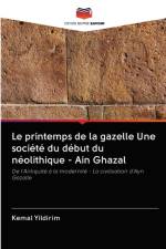 printemps de la gazelle Une societe du debut du neolithique - Ain Ghazal af Kemal Yildirim
