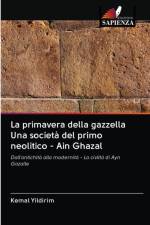 primavera della gazzella Una societa del primo neolitico - Ain Ghazal af Kemal Yildirim