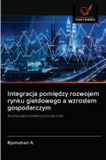 Integracja pomiędzy rozwojem rynku gieldowego a wzrostem gospodarczym af Rjumohan A