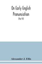On early English pronunciation af Alexander J Ellis