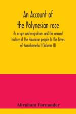 account of the Polynesian race af Abraham Fornander