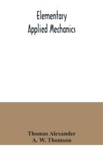 Elementary applied mechanics af Thomas Alexander