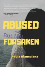 Abused But Not Forsaken af Paula Biancalana