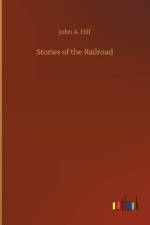 Stories of the Railroad af John A Hill