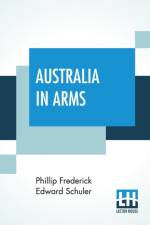 Australia In Arms af Phillip Frederick Edward Schuler