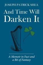 And Time Will Darken It af Joseph Patrick Shea