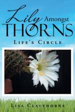 Lily Amongst Thorns af Lisa Claythorns