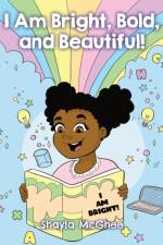 I Am Bright, Bold, and Beautiful! af Shayla McGhee