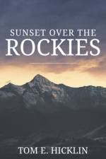 Sunset Over the Rockies af Tom E Hicklin