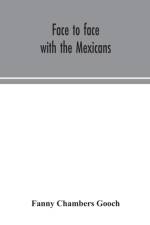 Face to face with the Mexicans af Fanny Chambers Gooch