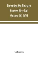Presenting the Nineteen Hundred Fifty Bull (Volume IX) 1950 af Unknown