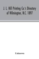 J. L. Hill Printing Co.'s directory of Wilmington, N.C. 1897 af Unknown