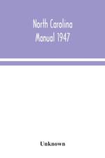 North Carolina Manual 1947 af Unknown