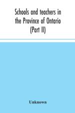 Schools and teachers in the Province of Ontario (Part II) Secondary Schools, Teachers' Colleges and Technical Institutes November 1957