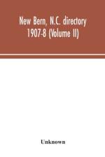 New Bern, N.C. directory 1907-8 (Volume II)