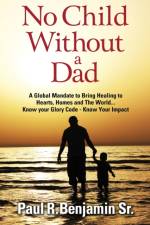 No Child Without A Dad af Paul R Benjamin
