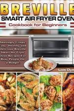 Breville Smart Air Fryer Oven Cookbook for Beginners af Lois Dyer