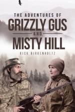 Adventures of Grizzly Gus and Misty Hill af Rick Birkenholtz