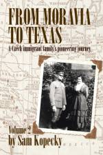 From Moravia to Texas af Sam Kopecky