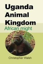 Uganda Animal Kingdom af Christopher Walsh