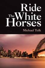 Ride the White Horses af Michael Tulk