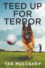 Teed Up for Terror af Ted Mulcahey