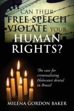 Can Their Free Speech Violate Your Human Rights? The Case for Criminalizing Holocaust Denial in Brazil af Milena Gordon Baker