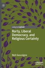 Rorty, Liberal Democracy, and Religious Certainty af Neil Gascoigne