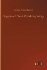 Suppressed Plates, Wood-engravings af George Somes Layard